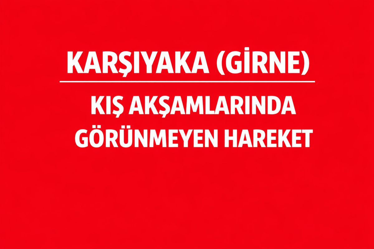 Karşıyaka (Girne) Kış Aylarında Kapalı Evler Arasında Görünmeyen Hareket